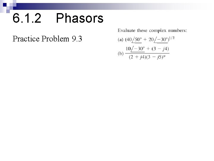 6. 1. 2 Phasors Practice Problem 9. 3 