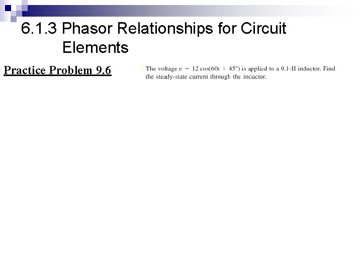 6. 1. 3 Phasor Relationships for Circuit Elements Practice Problem 9. 6 