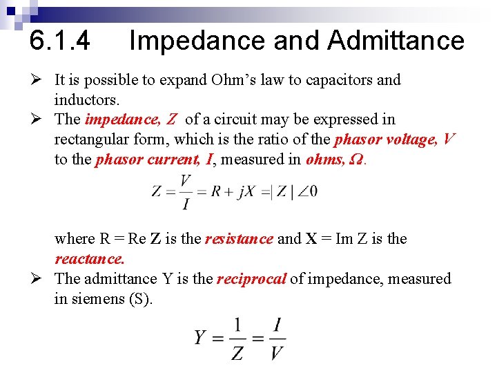 6. 1. 4 Impedance and Admittance Ø It is possible to expand Ohm’s law