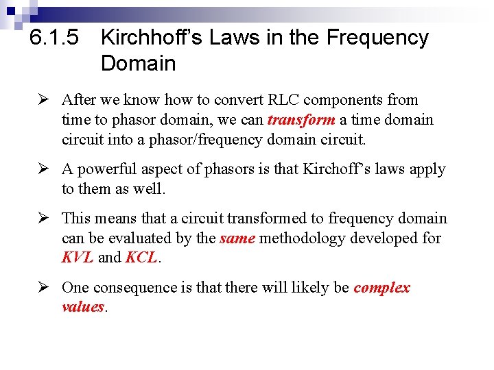 6. 1. 5 Kirchhoff’s Laws in the Frequency Domain Ø After we know how