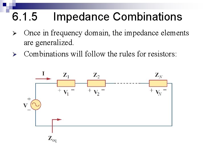 6. 1. 5 Ø Ø Impedance Combinations Once in frequency domain, the impedance elements