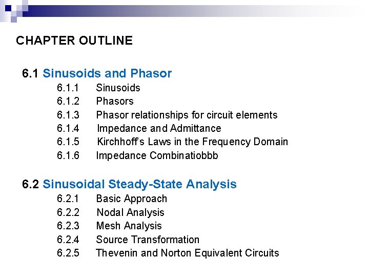 CHAPTER OUTLINE 6. 1 Sinusoids and Phasor 6. 1. 1 6. 1. 2 6.