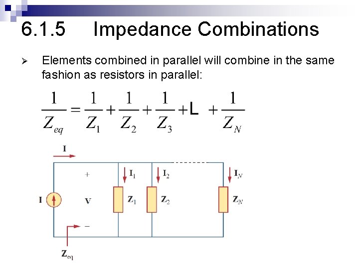 6. 1. 5 Ø Impedance Combinations Elements combined in parallel will combine in the