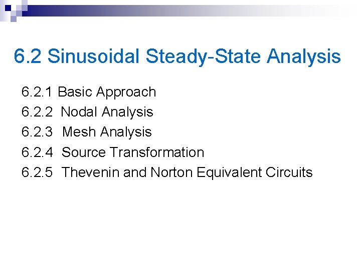 6. 2 Sinusoidal Steady-State Analysis 6. 2. 1 6. 2. 2 6. 2. 3