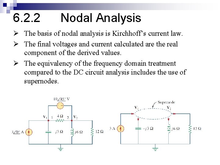 6. 2. 2 Nodal Analysis Ø The basis of nodal analysis is Kirchhoff’s current