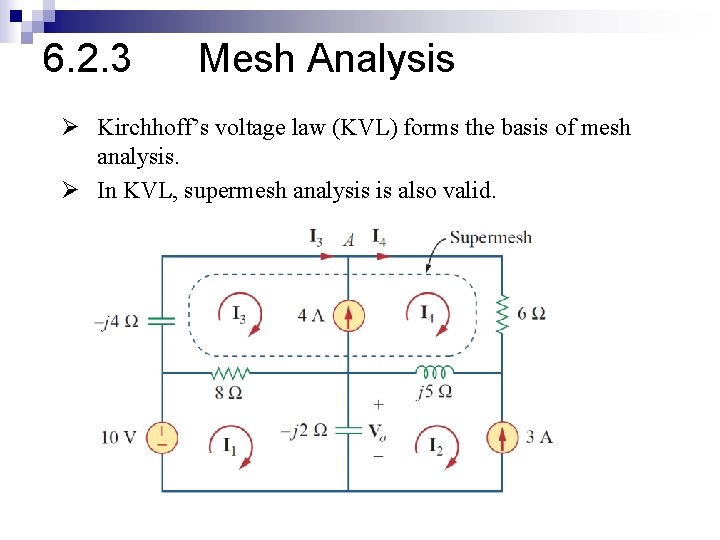 6. 2. 3 Mesh Analysis Ø Kirchhoff’s voltage law (KVL) forms the basis of