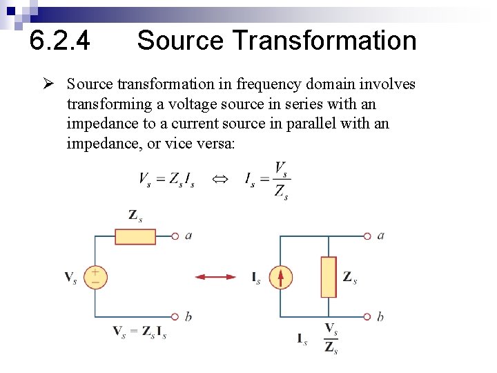 6. 2. 4 Source Transformation Ø Source transformation in frequency domain involves transforming a