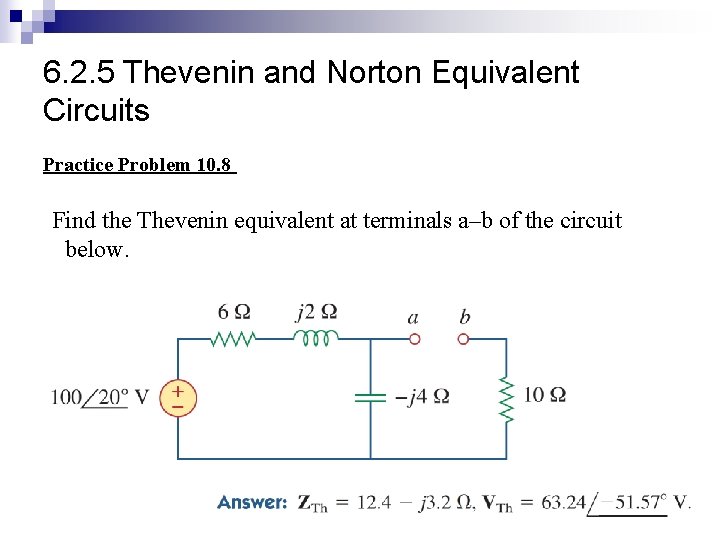 6. 2. 5 Thevenin and Norton Equivalent Circuits Practice Problem 10. 8 Find the