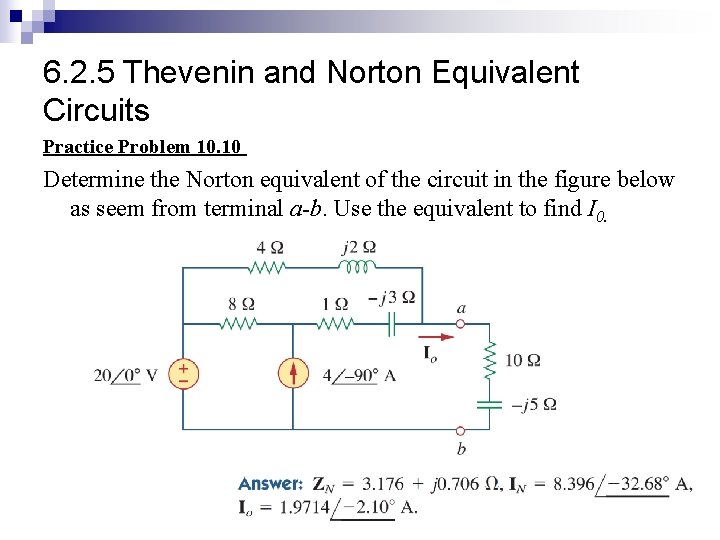 6. 2. 5 Thevenin and Norton Equivalent Circuits Practice Problem 10. 10 Determine the