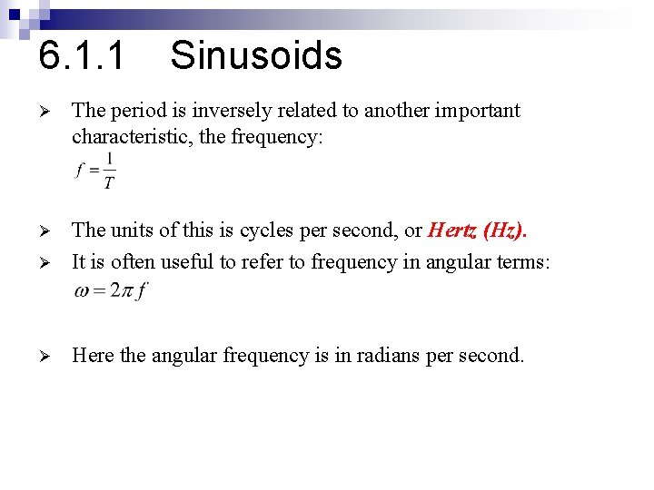 6. 1. 1 Sinusoids Ø The period is inversely related to another important characteristic,