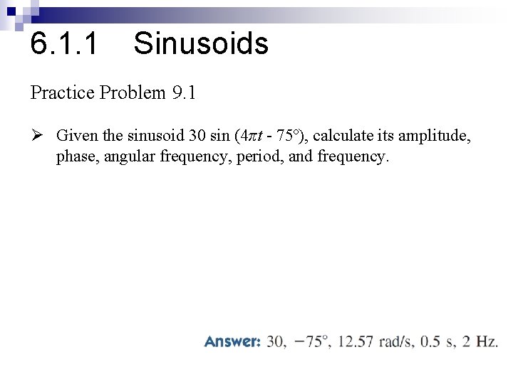 6. 1. 1 Sinusoids Practice Problem 9. 1 Ø Given the sinusoid 30 sin