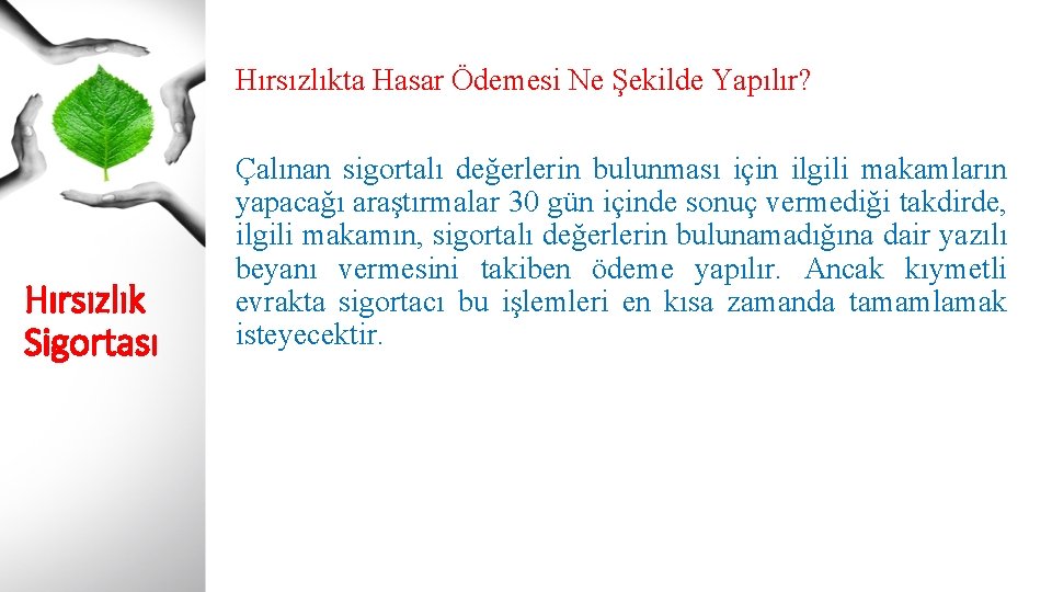 Hırsızlıkta Hasar Ödemesi Ne Şekilde Yapılır? Hırsızlık Sigortası Çalınan sigortalı değerlerin bulunması için ilgili