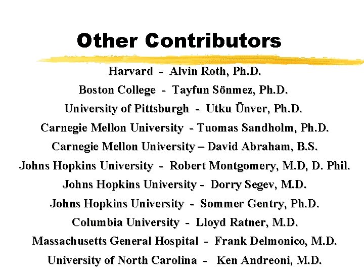 Other Contributors Harvard - Alvin Roth, Ph. D. Boston College - Tayfun Sönmez, Ph.