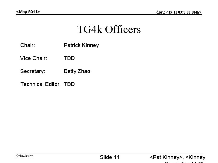 <May 2011> doc. : <15 -11 -0370 -00 -004 k> TG 4 k Officers