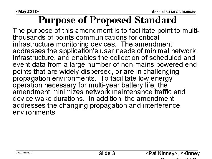 <May 2011> doc. : <15 -11 -0370 -00 -004 k> Purpose of Proposed Standard