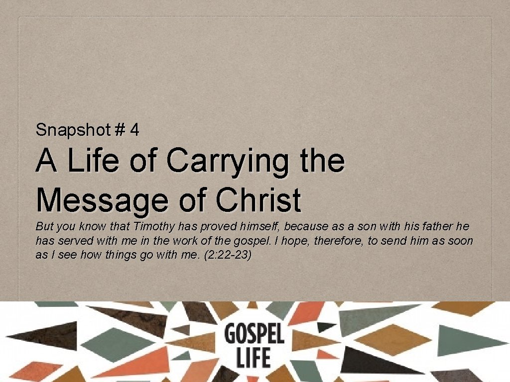 Snapshot # 4 A Life of Carrying the Message of Christ But you know