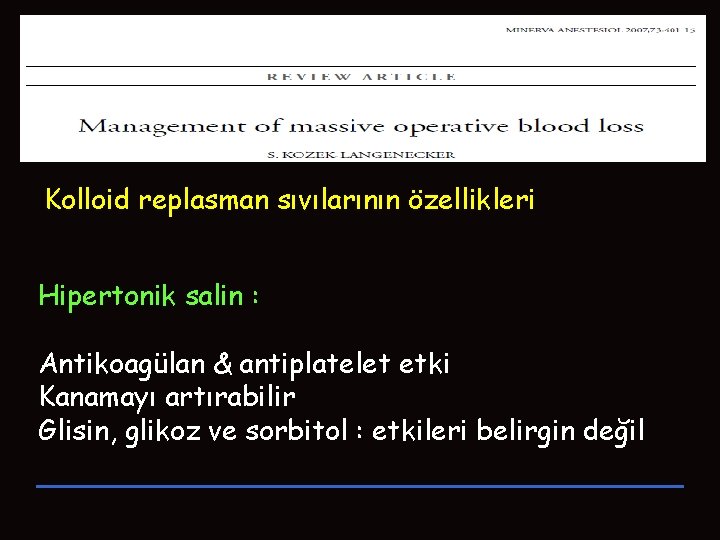 Kolloid replasman sıvılarının özellikleri Hipertonik salin : Antikoagülan & antiplatelet etki Kanamayı artırabilir Glisin, Kolloid replasman sıvılarının özellikleri Hipertonik salin : Antikoagülan & antiplatelet etki Kanamayı artırabilir Glisin,