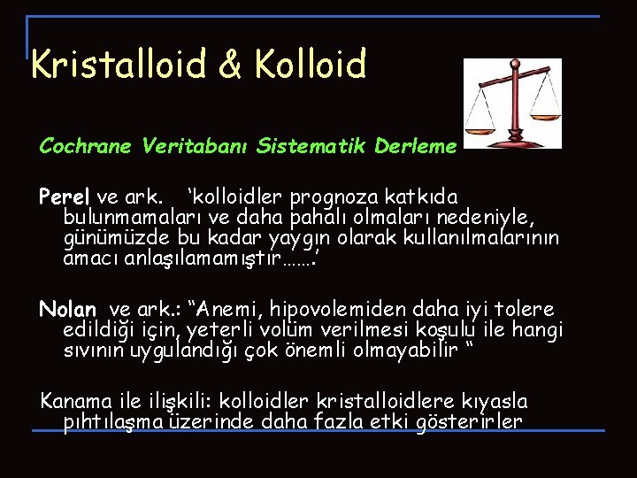 Kristalloid & Kolloid Cochrane Veritabanı Sistematik Derleme Perel ve ark. ‘kolloidler prognoza katkıda bulunmamaları Kristalloid & Kolloid Cochrane Veritabanı Sistematik Derleme Perel ve ark. ‘kolloidler prognoza katkıda bulunmamaları