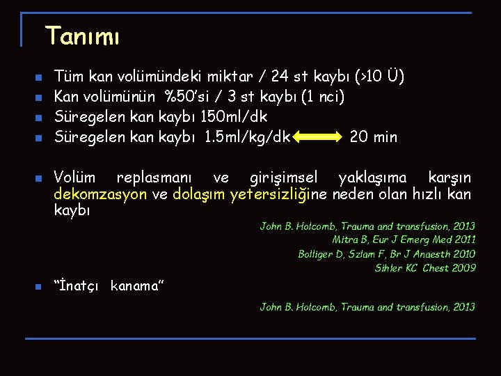 Tanımı n n n Tüm kan volümündeki miktar / 24 st kaybı (>10 Ü) Tanımı n n n Tüm kan volümündeki miktar / 24 st kaybı (>10 Ü)