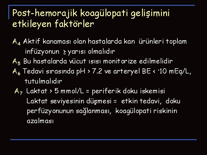 Post-hemorajik koagülopati gelişimini etkileyen faktörler A 4 Aktif kanaması olan hastalarda kan ürünleri toplam Post-hemorajik koagülopati gelişimini etkileyen faktörler A 4 Aktif kanaması olan hastalarda kan ürünleri toplam