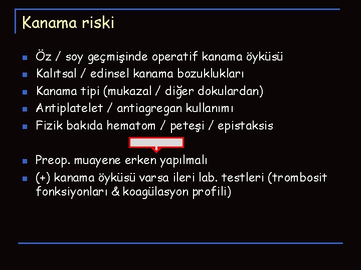 Kanama riski n n n n Öz / soy geçmişinde operatif kanama öyküsü Kalıtsal Kanama riski n n n n Öz / soy geçmişinde operatif kanama öyküsü Kalıtsal
