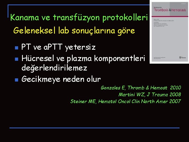 Kanama ve transfüzyon protokolleri Geleneksel lab sonuçlarına göre n n n PT ve a. Kanama ve transfüzyon protokolleri Geleneksel lab sonuçlarına göre n n n PT ve a.