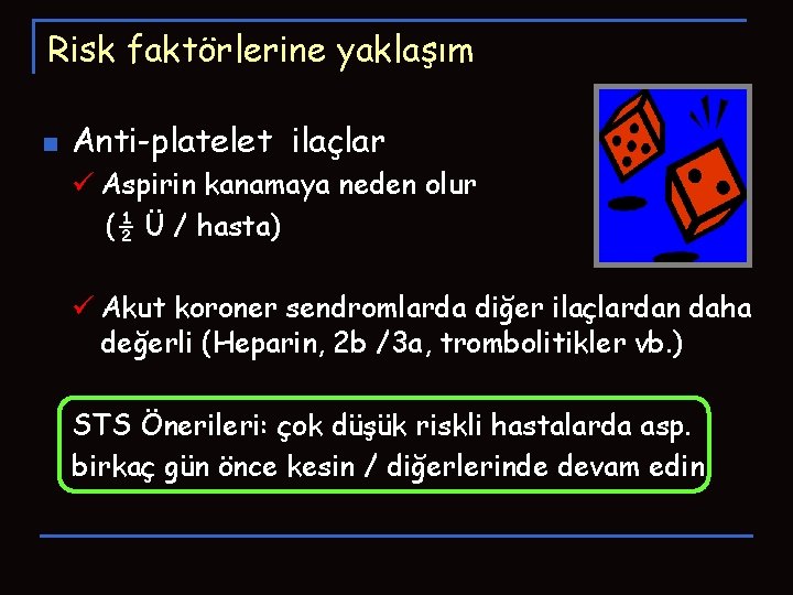 Risk faktörlerine yaklaşım n Anti-platelet ilaçlar ü Aspirin kanamaya neden olur (½ Ü / Risk faktörlerine yaklaşım n Anti-platelet ilaçlar ü Aspirin kanamaya neden olur (½ Ü /