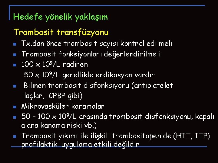 Hedefe yönelik yaklaşım Trombosit transfüzyonu n n n n Tx. dan önce trombosit sayısı Hedefe yönelik yaklaşım Trombosit transfüzyonu n n n n Tx. dan önce trombosit sayısı