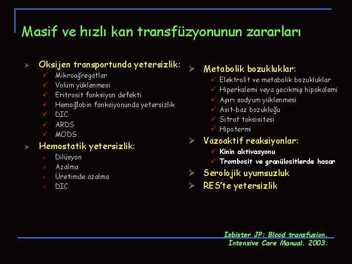 Masif ve hızlı kan transfüzyonunun zararları Ø Oksijen transportunda yetersizlik: ü ü ü ü Masif ve hızlı kan transfüzyonunun zararları Ø Oksijen transportunda yetersizlik: ü ü ü ü