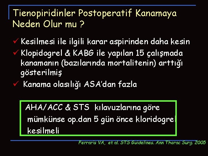 Tienopiridinler Postoperatif Kanamaya Neden Olur mu ? ü Kesilmesi ile ilgili karar aspirinden daha Tienopiridinler Postoperatif Kanamaya Neden Olur mu ? ü Kesilmesi ile ilgili karar aspirinden daha