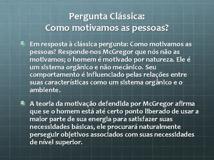 Pergunta Clássica: Como motivamos as pessoas? Em resposta à clássica pergunta: Como motivamos as