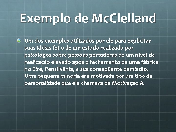 Exemplo de Mc. Clelland Um dos exemplos utilizados por ele para explicitar suas idéias