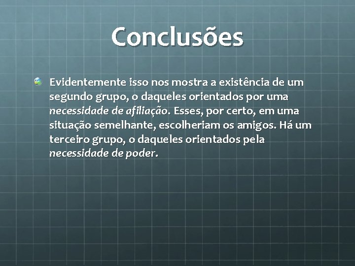 Conclusões Evidentemente isso nos mostra a existência de um segundo grupo, o daqueles orientados