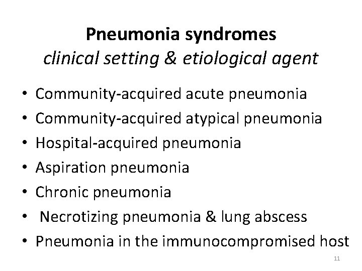 Pneumonia syndromes clinical setting & etiological agent • • Community-acquired acute pneumonia Community-acquired atypical