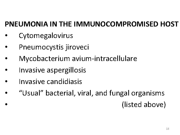 PNEUMONIA IN THE IMMUNOCOMPROMISED HOST • Cytomegalovirus • Pneumocystis jiroveci • Mycobacterium avium-intracellulare •