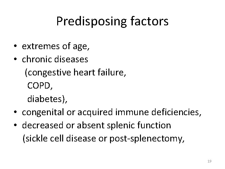 Predisposing factors • extremes of age, • chronic diseases (congestive heart failure, COPD, diabetes),