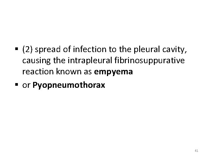 § (2) spread of infection to the pleural cavity, causing the intrapleural fibrinosuppurative reaction