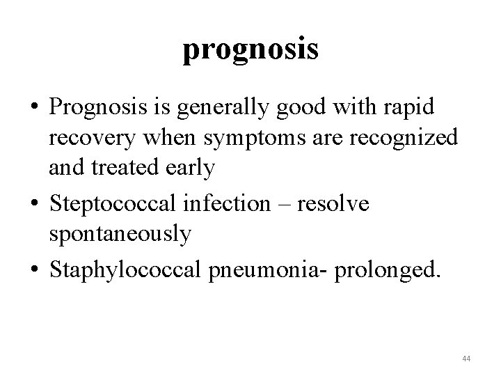 prognosis • Prognosis is generally good with rapid recovery when symptoms are recognized and