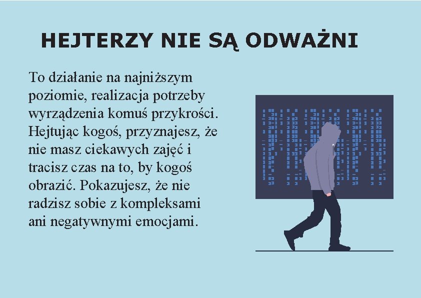 HEJTERZY NIE SĄ ODWAŻNI To działanie na najniższym poziomie, realizacja potrzeby wyrządzenia komuś przykrości.