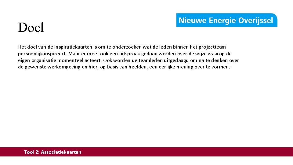 Doel Het doel van de inspiratiekaarten is om te onderzoeken wat de leden binnen