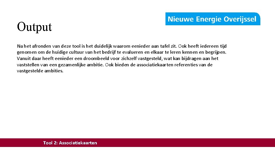 Output Na het afronden van deze tool is het duidelijk waarom eenieder aan tafel