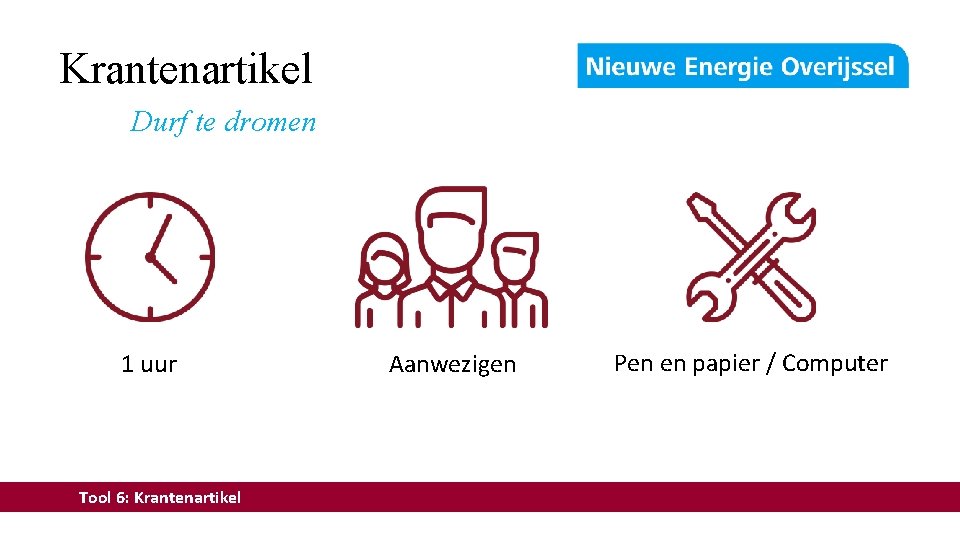 Krantenartikel Durf te dromen 1 uur Tool 6: Krantenartikel Aanwezigen Pen en papier /