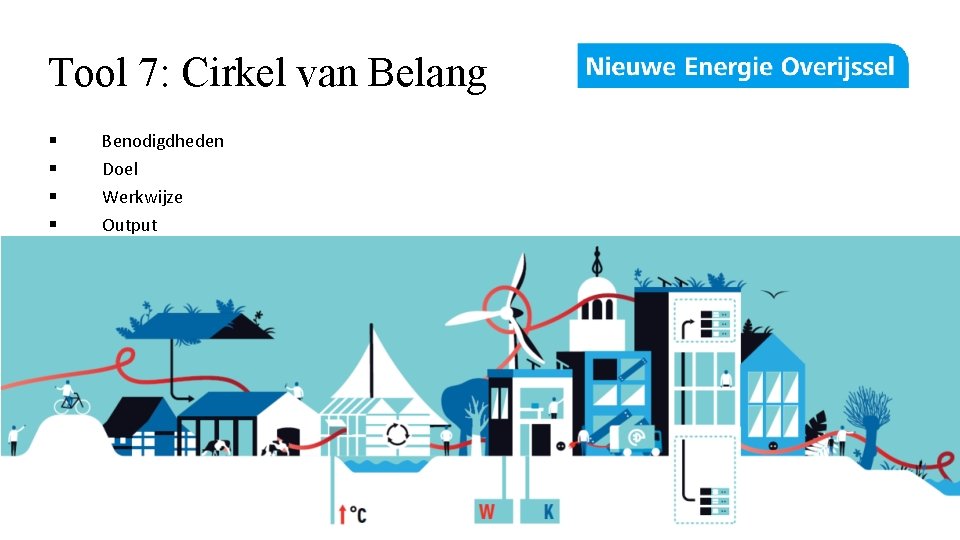 Tool 7: Cirkel van Belang § § Benodigdheden Doel Werkwijze Output 