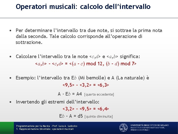 Operatori musicali: calcolo dell’intervallo • Per determinare l’intervallo tra due note, si sottrae la