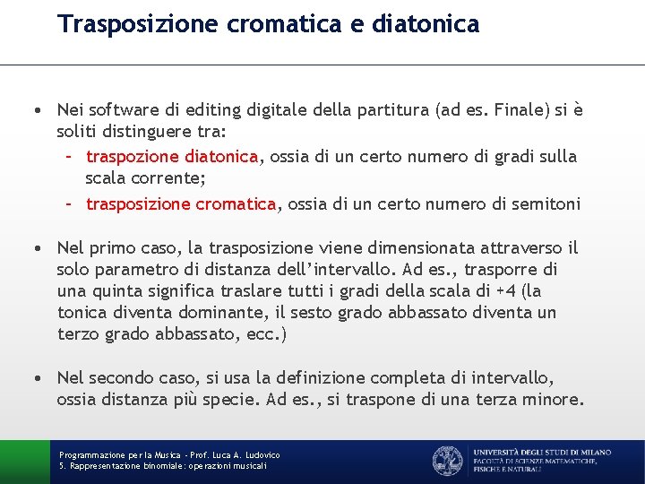 Trasposizione cromatica e diatonica • Nei software di editing digitale della partitura (ad es.