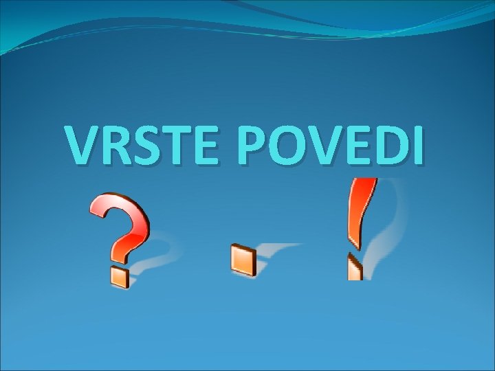 VRSTE POVEDI 