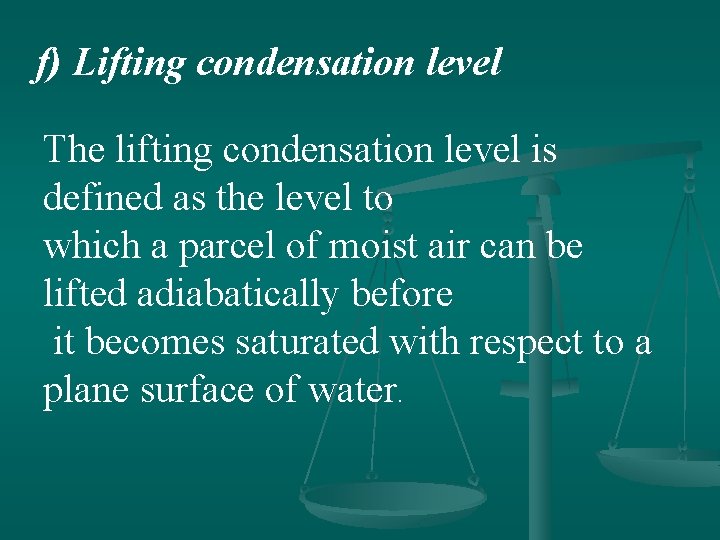 f) Lifting condensation level The lifting condensation level is defined as the level to