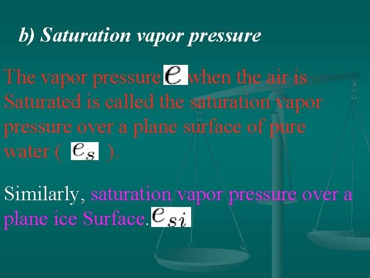 b) Saturation vapor pressure The vapor pressure when the air is Saturated is called