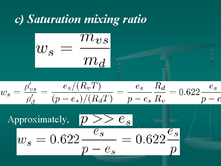 c) Saturation mixing ratio Approximately, 