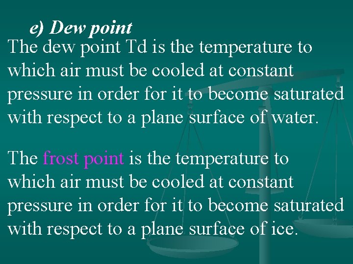 e) Dew point The dew point Td is the temperature to which air must